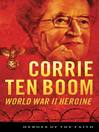 Corrie ten Boom (eBook): World War II Heroine